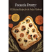 Focaccia Frenzy: 101 Delicious Recipes for the Perfect Flatbread