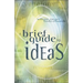 A Brief Guide to Ideas