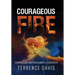 Courageous Fire: Courageous and Passionate Leadership