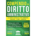 Compendio di Diritto Amministrativo: La Guida Essenziale per Dominare Concorsi, Esami e Carriera