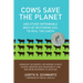 Cows Save the Planet: And Other Improbable Ways of Restoring Soil to Heal the Earth