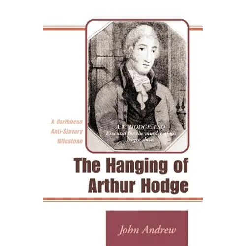 The Hanging of Arthur Hodge: A Caribbean Anti-Slavery Milestone