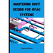 Mastering Duct Design for HVAC Systems