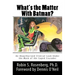 What's the Matter With Batman?: An Unauthorized Clinical Look Under the Mask of the Caped Crusader