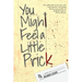 You Might Feel a Little Prick