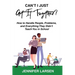 Can't I Just Get It Together? How to Handle People, Problems, and Everything They Didn't Teach You in School