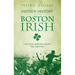 Hidden History of the Boston Irish: Little-Known Stories from Ireland's "Next Parish Over"