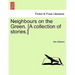Neighbours on the Green. [A collection of stories.]