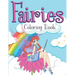 Fairies Coloring Book: Coloring Pages Full of Magical Creatures Fairies Mermaids, Princess & Girls to Stimulate Kids Imagination