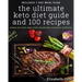 The Ultimate Keto Diet Guide & 100 Recipes: Burn Fat Fast & Stop Counting Calories Forever