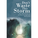 Don't Waste This Storm: Hope-Filled Thriving, Not Just Barely Surviving, in the Storms of Life
