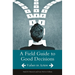 A Field Guide to Good Decisions: Values in Action