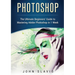 Photoshop: The Ultimate Beginners' Guide to Mastering Adobe Photoshop in 1 Week (Color Version)