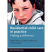 Residential Child Care in Practice: Making a Difference