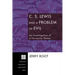 C. S. Lewis and a Problem of Evil: An Investigation of a Pervasive Theme