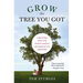 Grow the Tree You Got: & 99 Other Ideas for Raising Amazing Adolescents and Teenagers