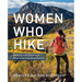 Women Who Hike: Walking with America's Most Inspiring Adventurers