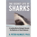 The Secret Life of Sharks: A Leading Marine Biologist Reveals the Mysteries of Shark Behavior