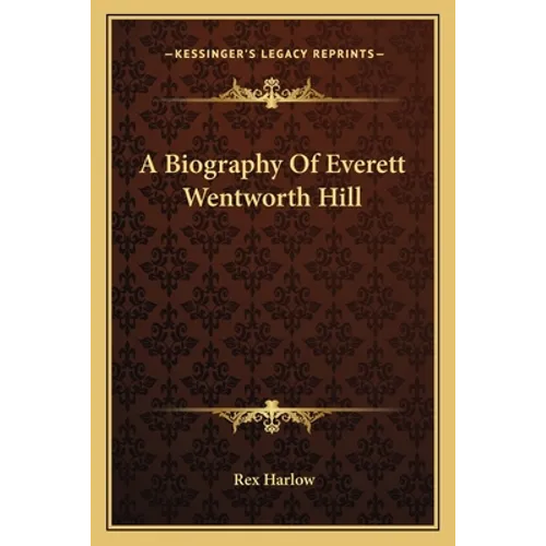 A Biography Of Everett Wentworth Hill