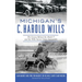 Michigan's C. Harold Wills: The Genius Behind the Model T and the Wills Sainte Claire Automobile