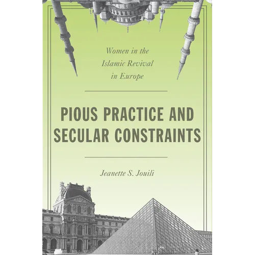 Pious Practice and Secular Constraints: Women in the Islamic Revival in Europe