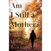 Am I Still a Mother?: Surviving Life's Cruellest Tragedy - Twice