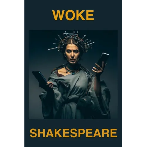 Woke Shakespeare: Rethinking Shakespeare for a New Era