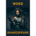 Woke Shakespeare: Rethinking Shakespeare for a New Era