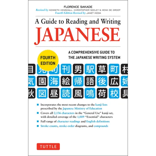 A Guide to Reading and Writing Japanese: Fourth Edition, Jlpt All Levels (2,136 Japanese Kanji Characters)