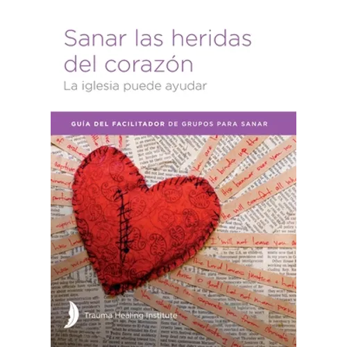 Sanar las heridas del corazón - Facilitator Guide