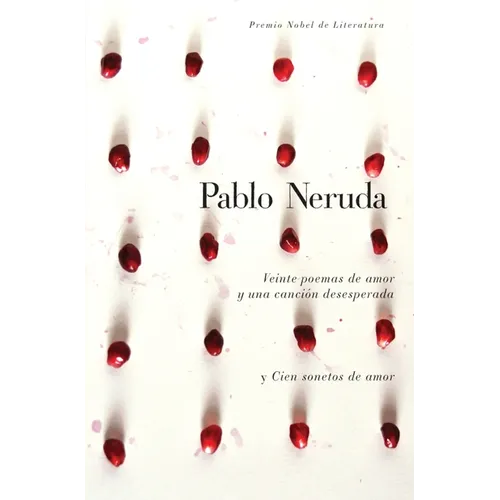 Veinte Poemas de Amor Y Una Canción Desesperada Y Cien Sonetos de Amor / Twen Ty Love Poems and a Song of Despair and One Hundred Love Sonnets