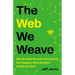 The Web We Weave: Why We Must Reclaim the Internet from Moguls, Misanthropes, and Moral Panic