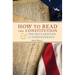 How to Read the Constitution and the Declaration of Independence