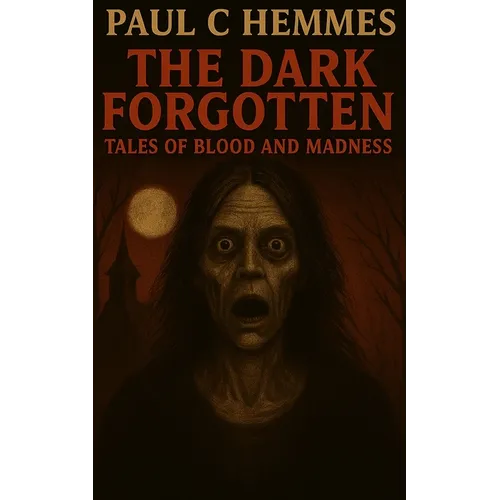 The Dark Forgotten: Tales of Blood and Madness