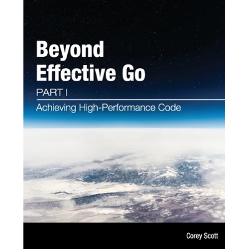 Beyond Effective Go: Part 1 - Achieving High-Performance Code