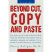 Beyond Cut, Copy and Paste: Dig Deeper Into the World of Microsoft Word, Excel and PowerPoint
