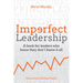Imperfect Leadership: A Book for Leaders Who Know They Don't Know It All