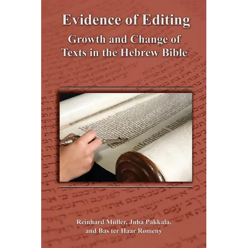 Evidence of Editing: Growth and Change of Texts in the Hebrew Bible