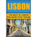 Lisbon: The Best Of Lisbon For Short Stay Travel