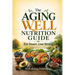 The Aging Well Nutrition Guide: Eat Smart, Live Strong