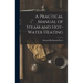 A Practical Manual of Steam and Hot-water Heating