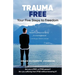 Trauma Free: Your Five Steps to Freedom