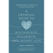 A Catholic Guide to Miscarriage, Stillbirth, and Infant Loss: Compassionate Answers to Difficult Questions