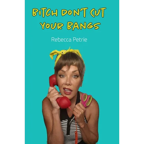 Bitch Don't Cut Your Bangs