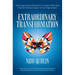 Extraordinary Transformation: An Entrepreneurial Blueprint for Leaders Who Seek Transformational Growth in Any Organization Proven Lessons on How a Sm