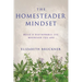 The Homesteader Mindset: Build A Sustainable Life Wherever You Are