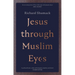 Jesus through Muslim Eyes