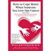 How to Cope Better When Someone You Love Has Cancer
