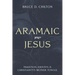 Aramaic Jesus: Tradition, Identity, and Christianity's Mother Tongue