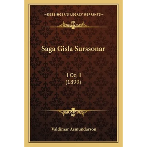 Saga Gisla Surssonar: I Og II (1899)